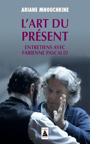 L'art du present (entretiens avec Fabienne Pascaud)